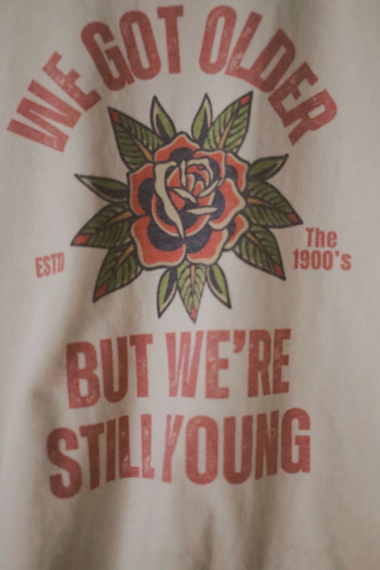 We Got Older Tee