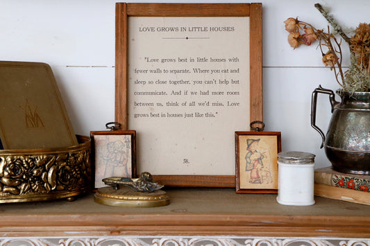 Love Grows in Little Houses