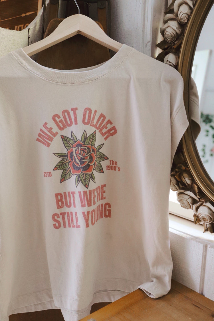 We Got Older Tee