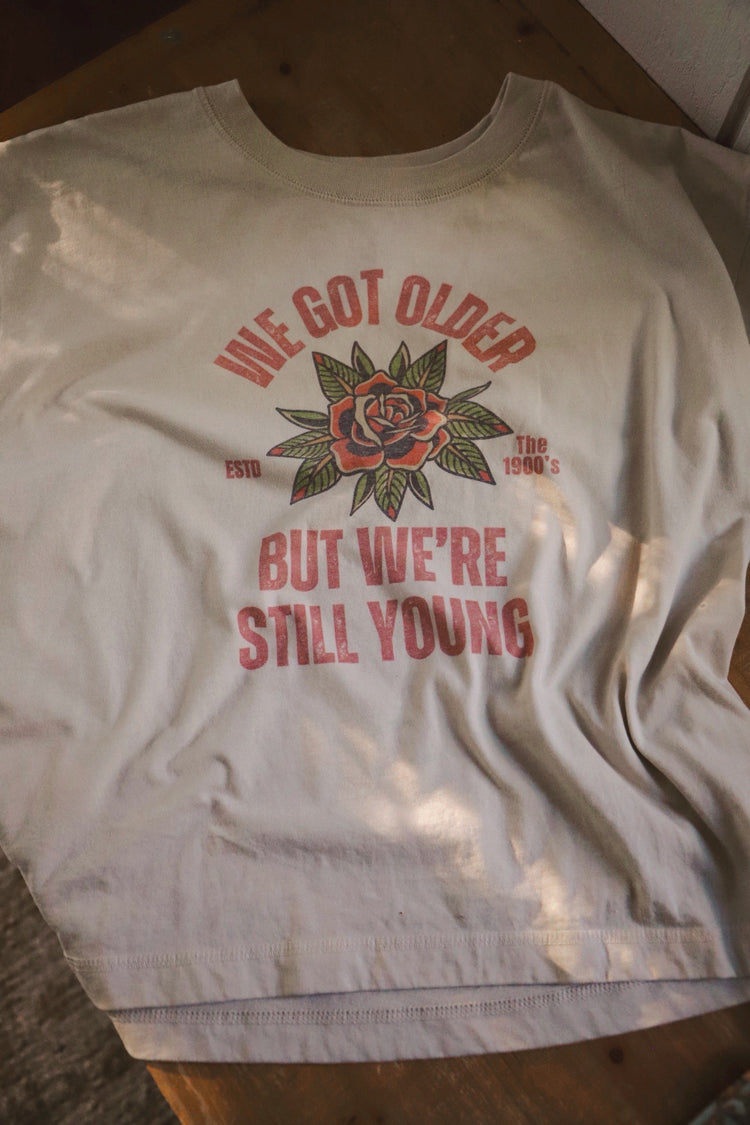 We Got Older Tee